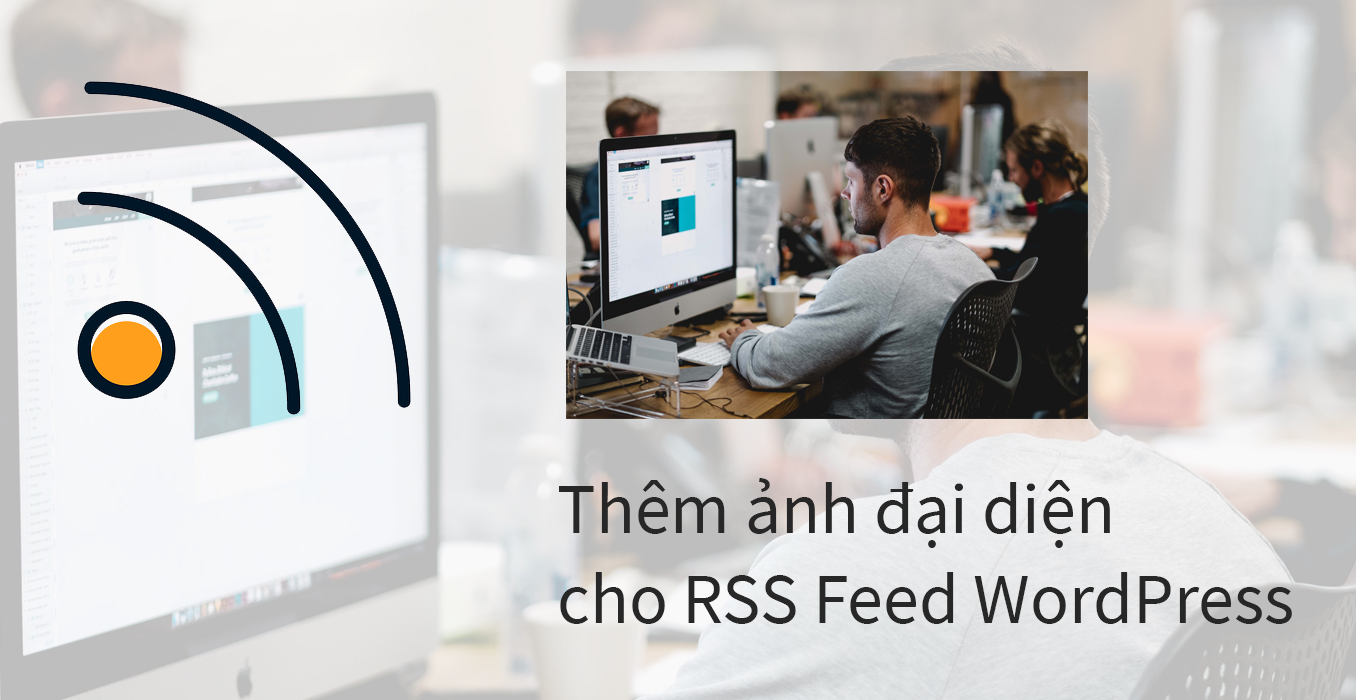Thêm ảnh trong RSS Feed WordPress